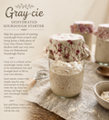 “Gray-cie” Dehydrated Sourdough Starter.